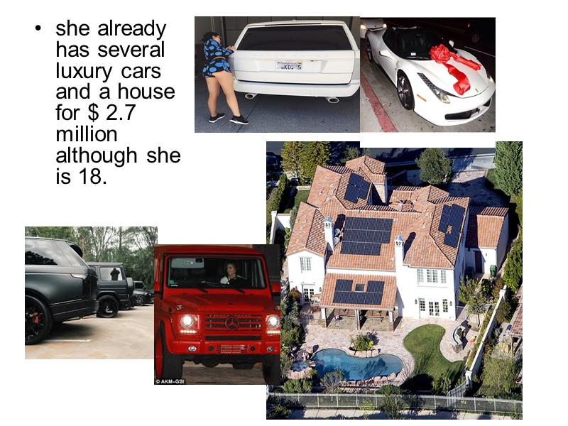 she already has several luxury cars and a house for $ 2.7 million although